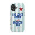 She Loves Jesus and American Too Tough Phone Case — Patriotic Faith iPhone Cover