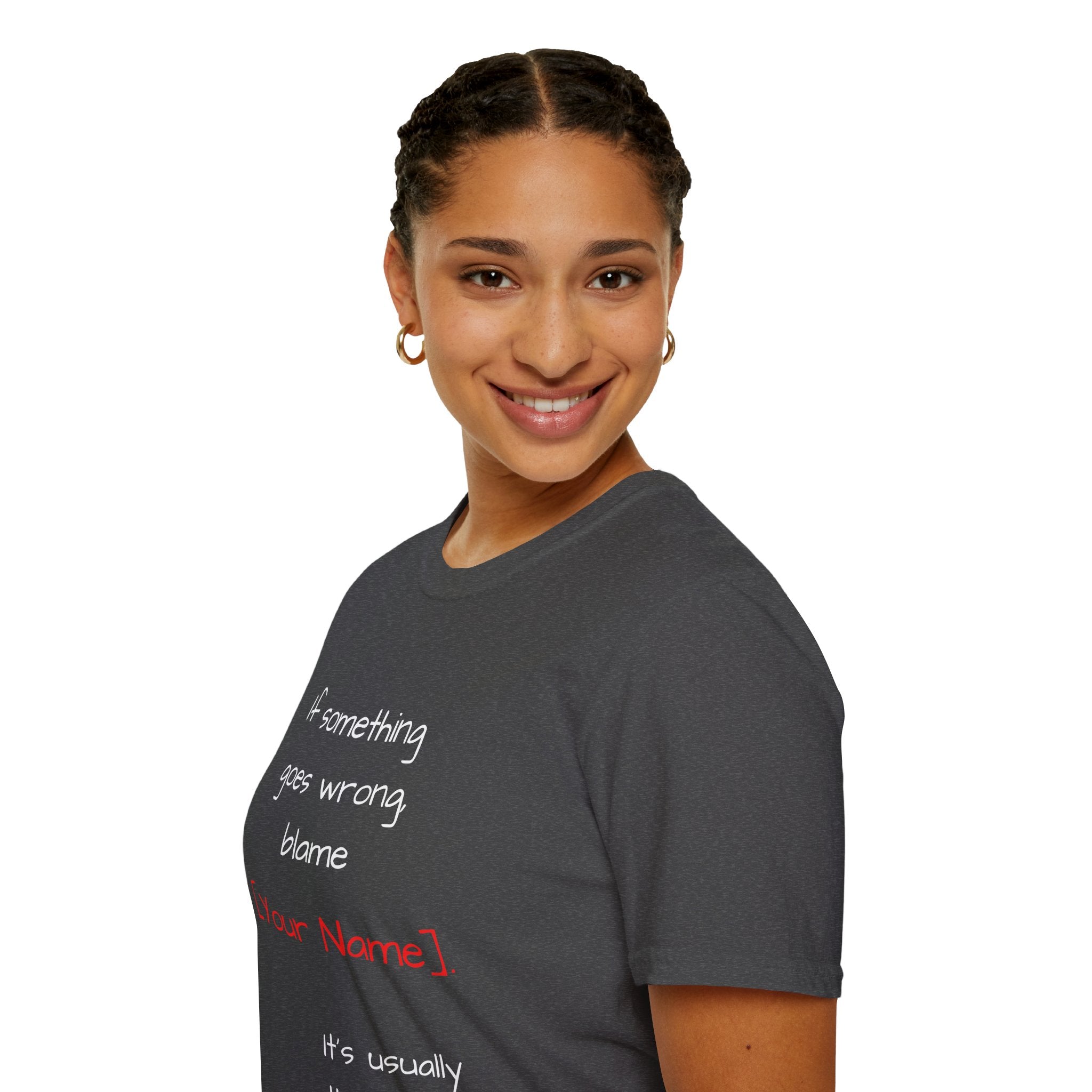 Funny Personalized T-Shirt — “If something goes wrong, blame [Your Name]”