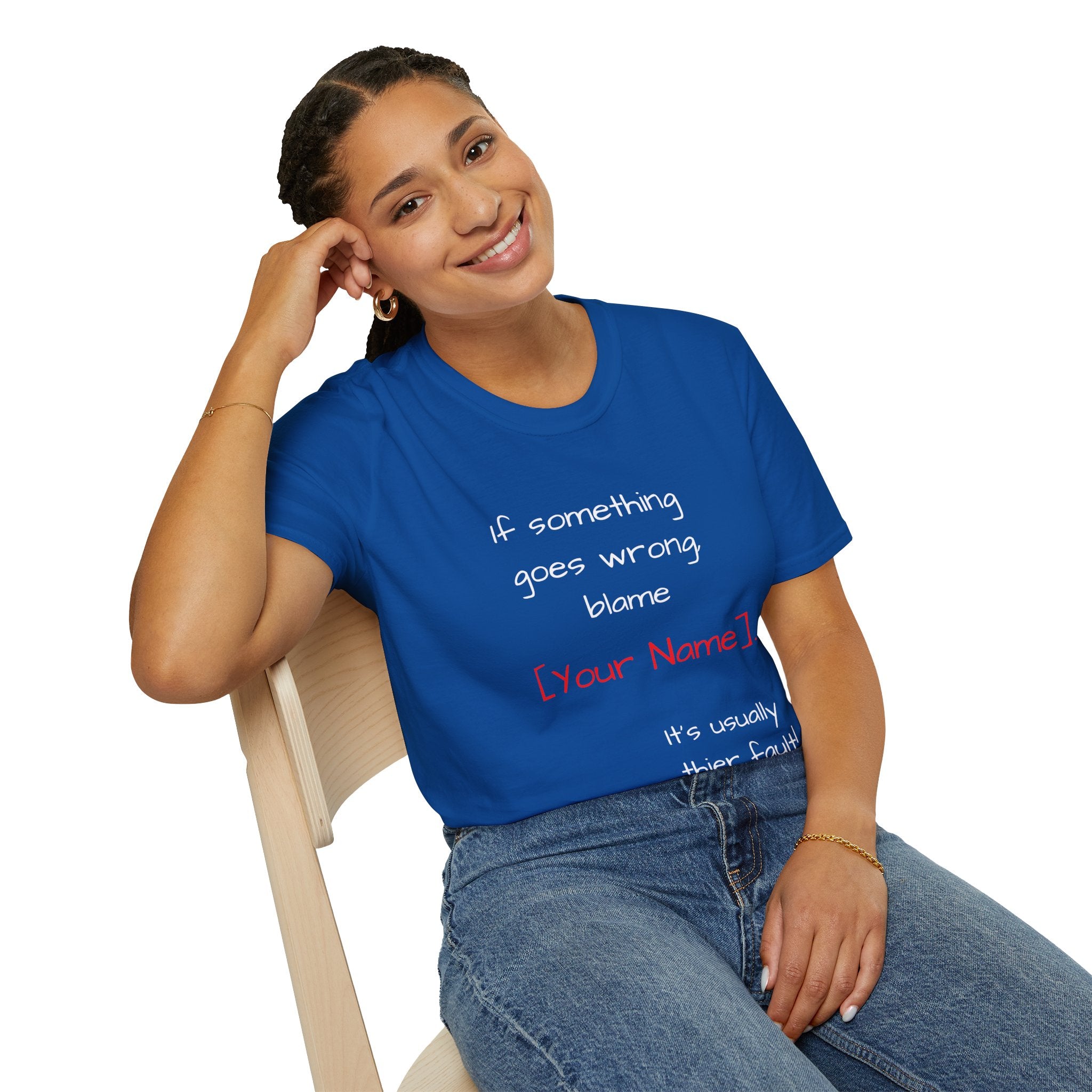 Funny Personalized T-Shirt — “If something goes wrong, blame [Your Name]”