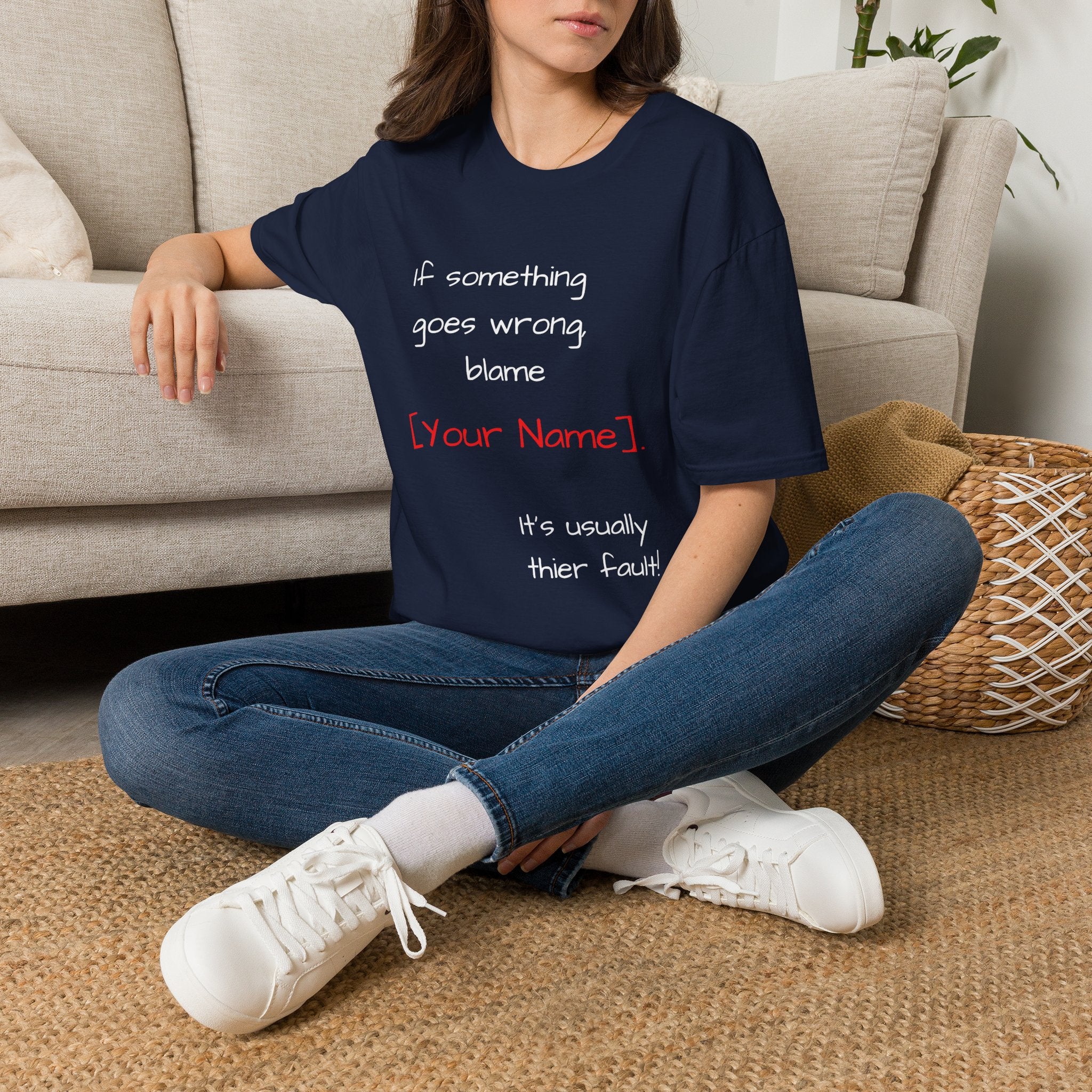 Funny Personalized T-Shirt — “If something goes wrong, blame [Your Name]”