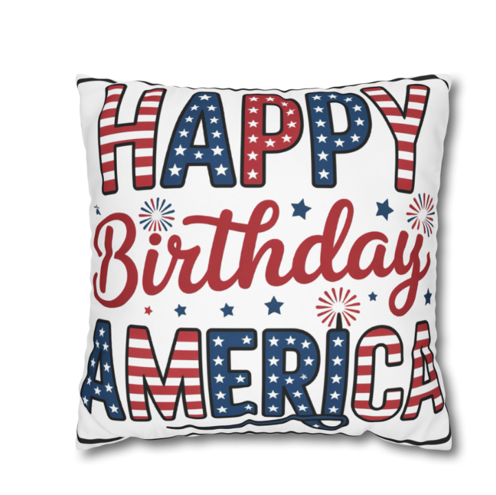 Square Pillow — "Happy Birthday America" Patriotic 4th of July Throw Pillow Cover