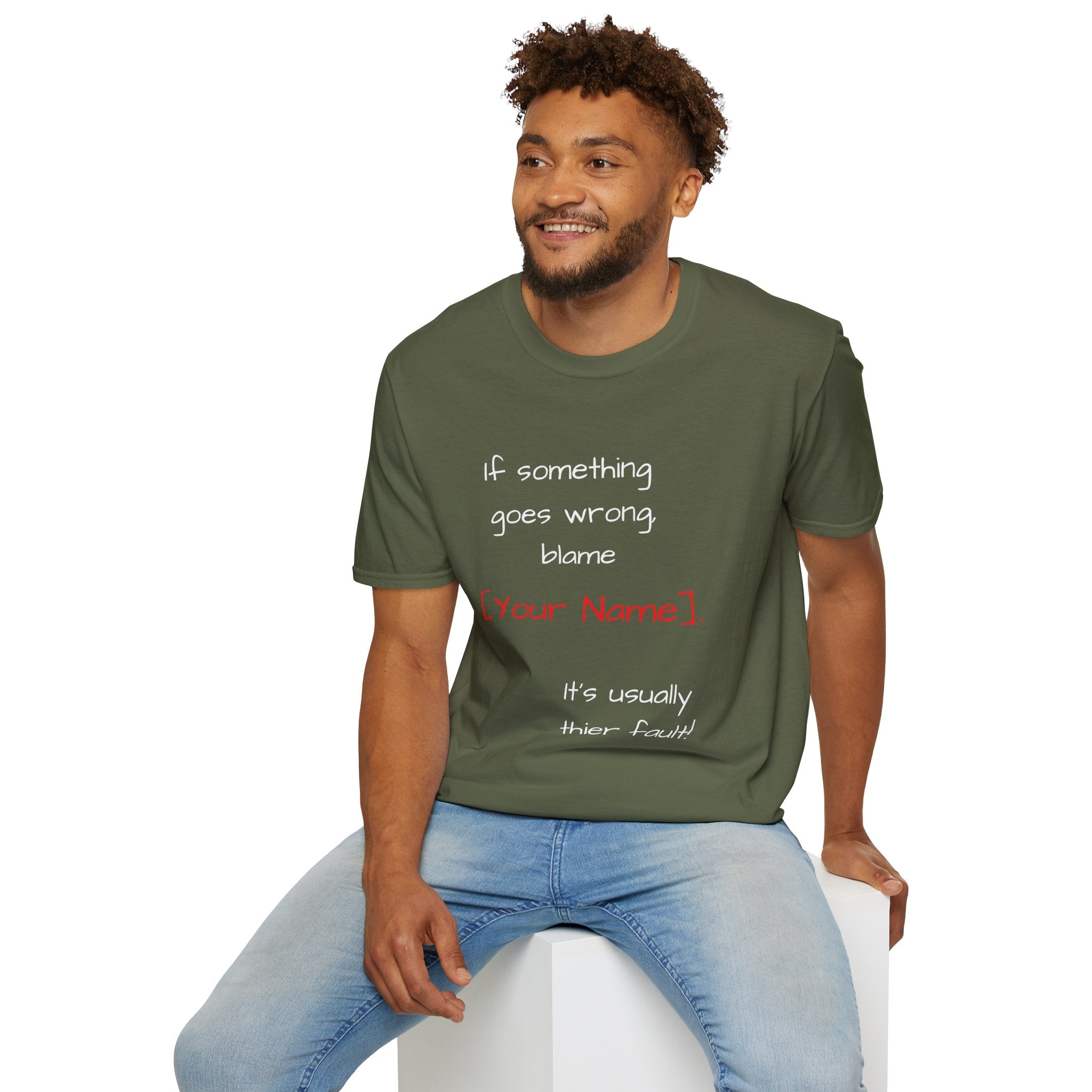 Funny Personalized T-Shirt — “If something goes wrong, blame [Your Name]”