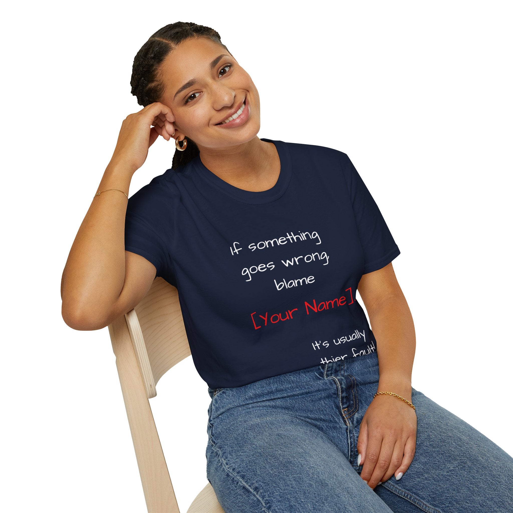 Funny Personalized T-Shirt — “If something goes wrong, blame [Your Name]”