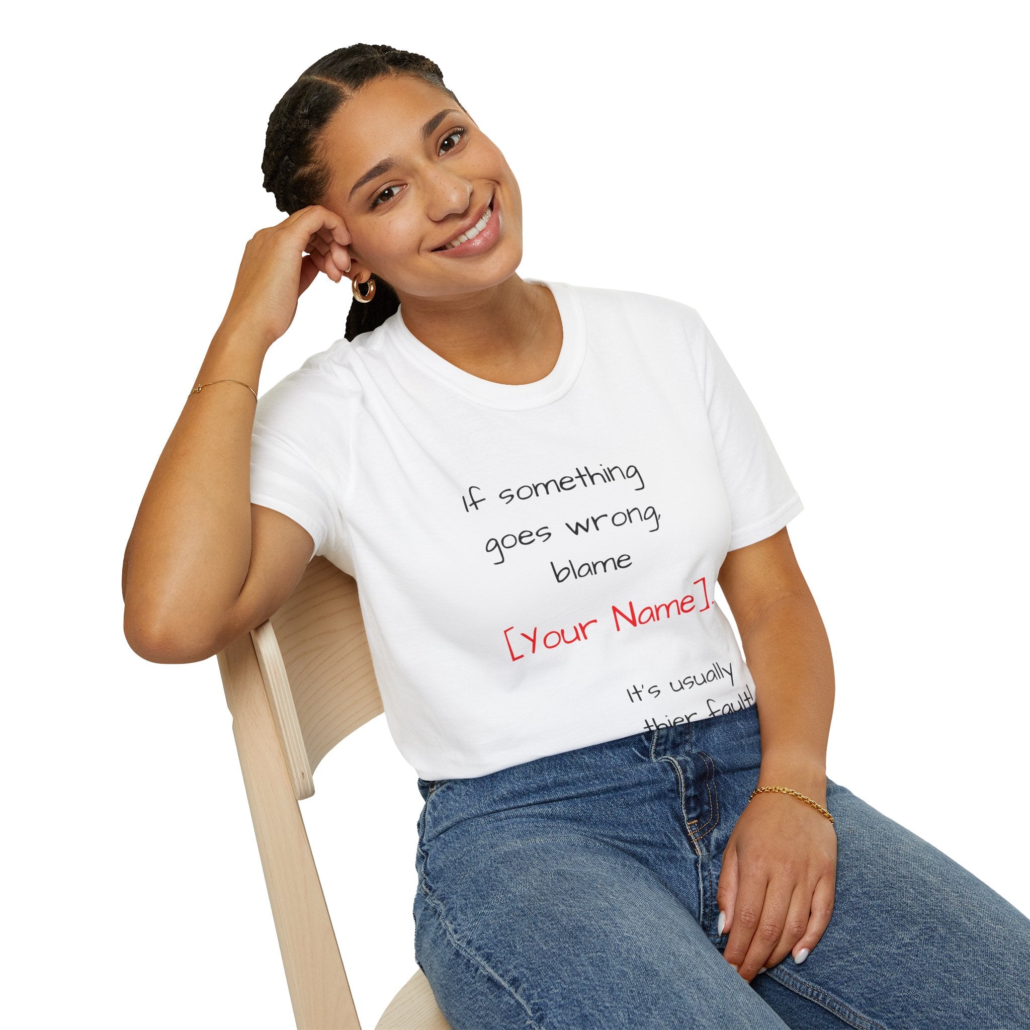 Funny Personalized T-Shirt — “If something goes wrong, blame [Your Name]”