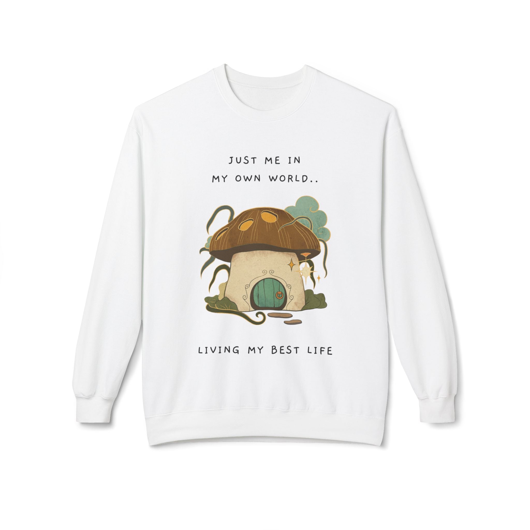 Cozy Mushroom House Sweatshirt — "Just Me In My Own World, Living My Best Life" Crewneck