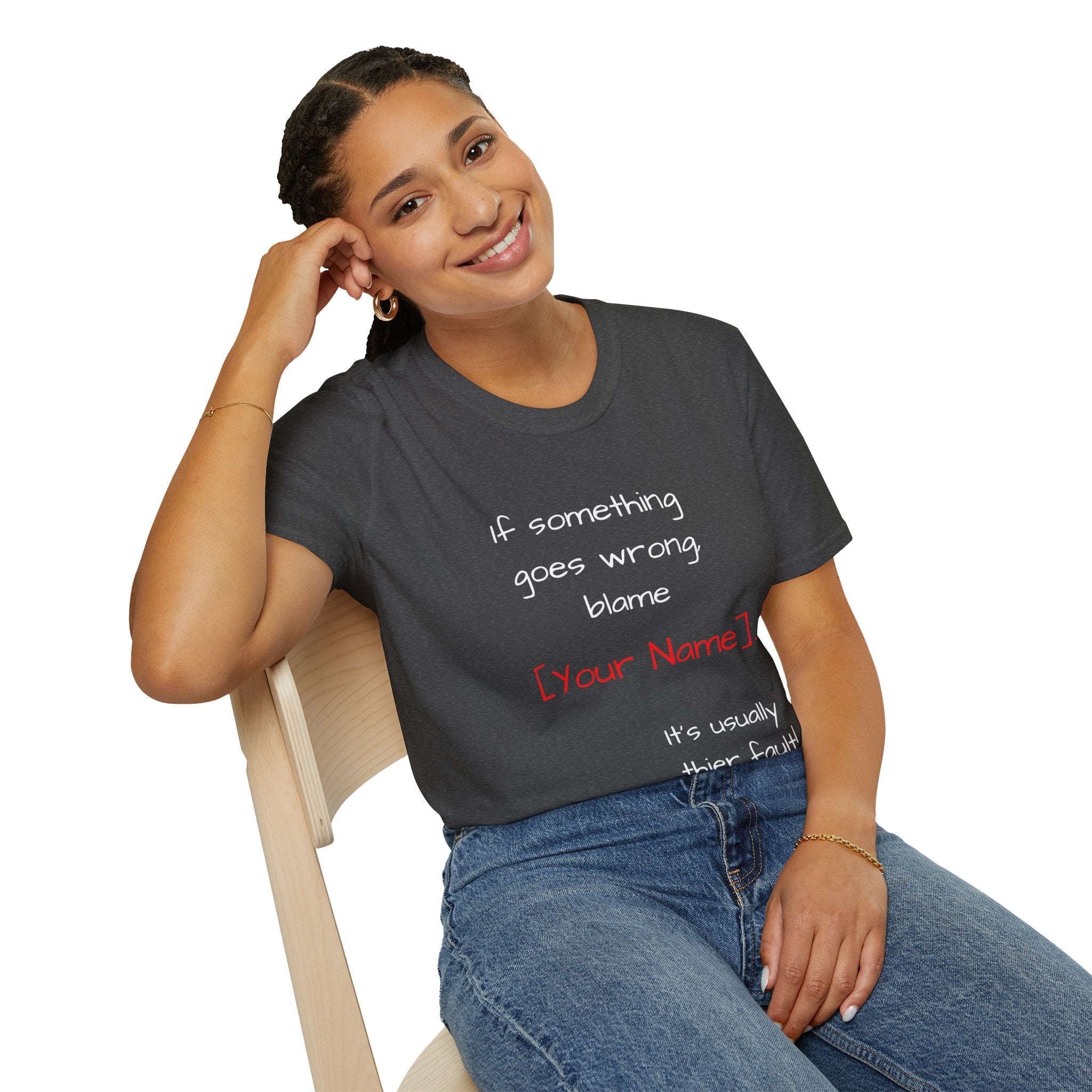 Funny Personalized T-Shirt — “If something goes wrong, blame [Your Name]”