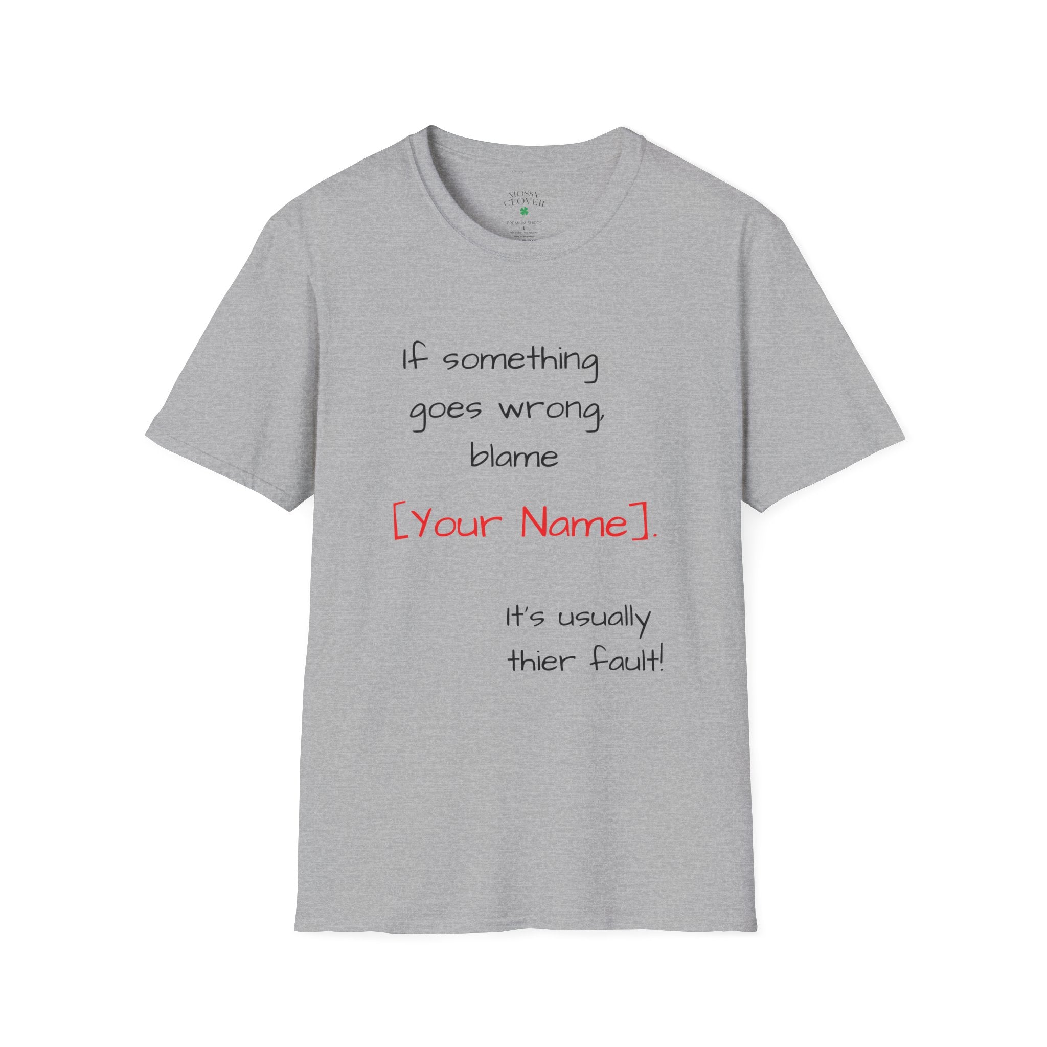 Funny Personalized T-Shirt — “If something goes wrong, blame [Your Name]”