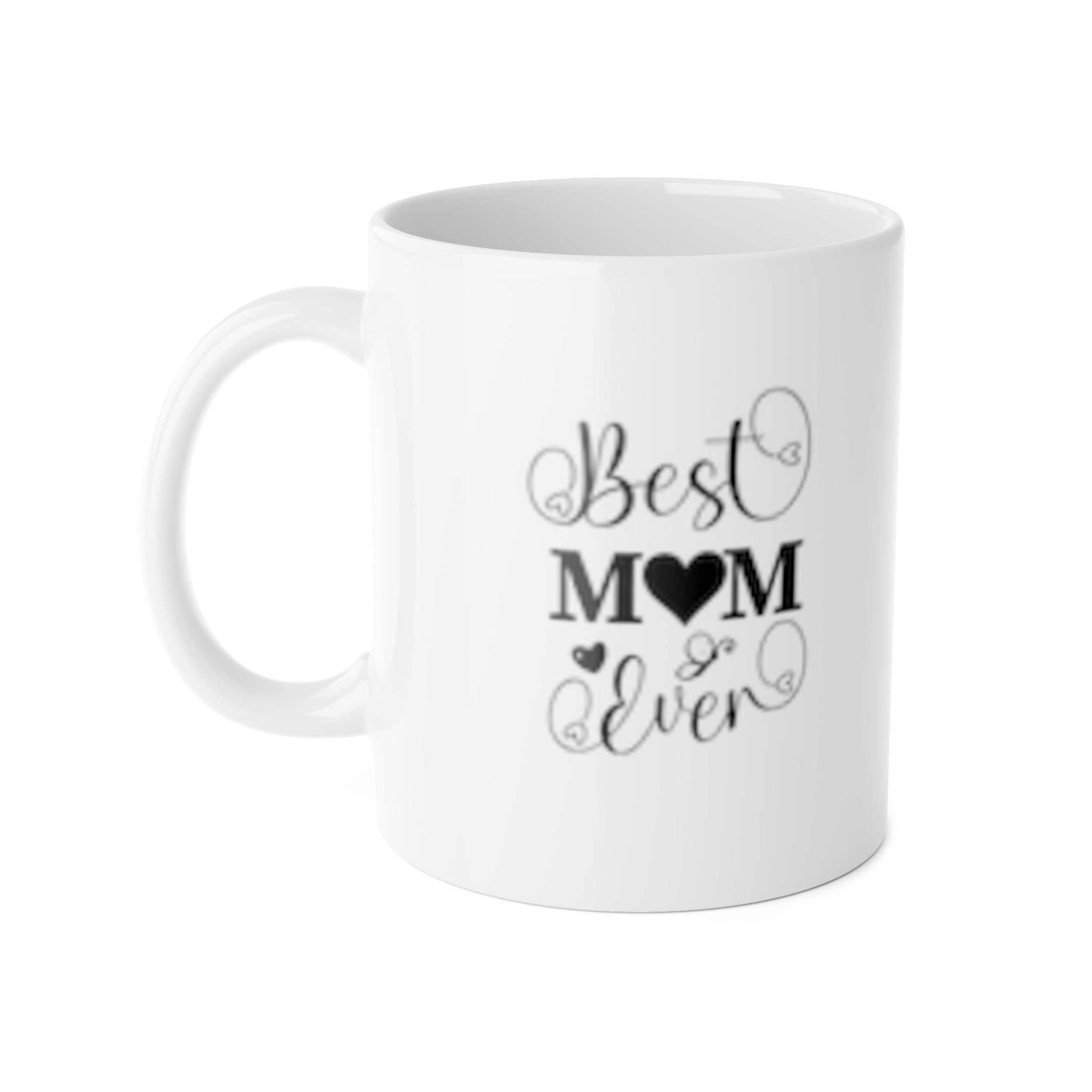Best Mom Ever Coffee Mug — 11oz Ceramic