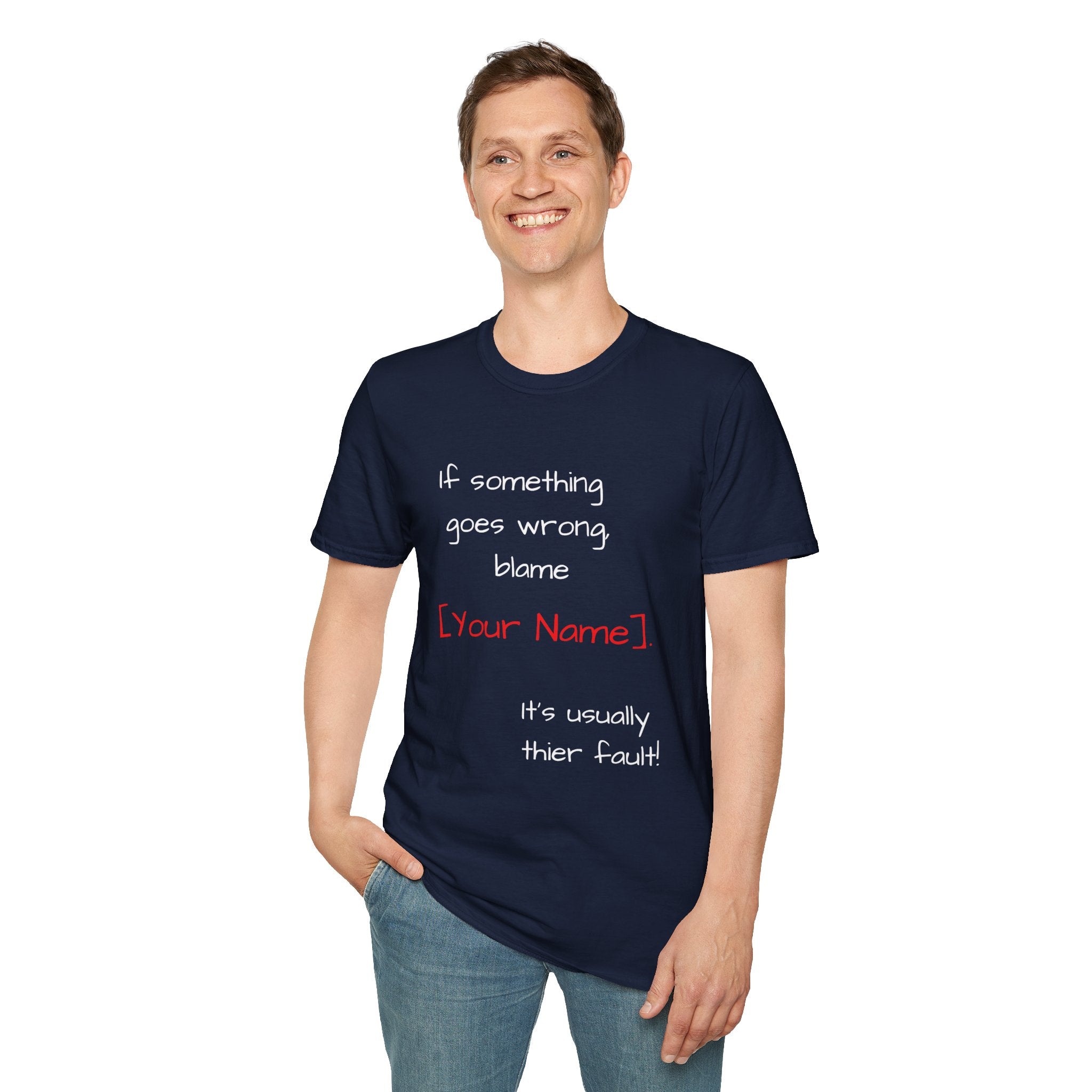 Funny Personalized T-Shirt — “If something goes wrong, blame [Your Name]”