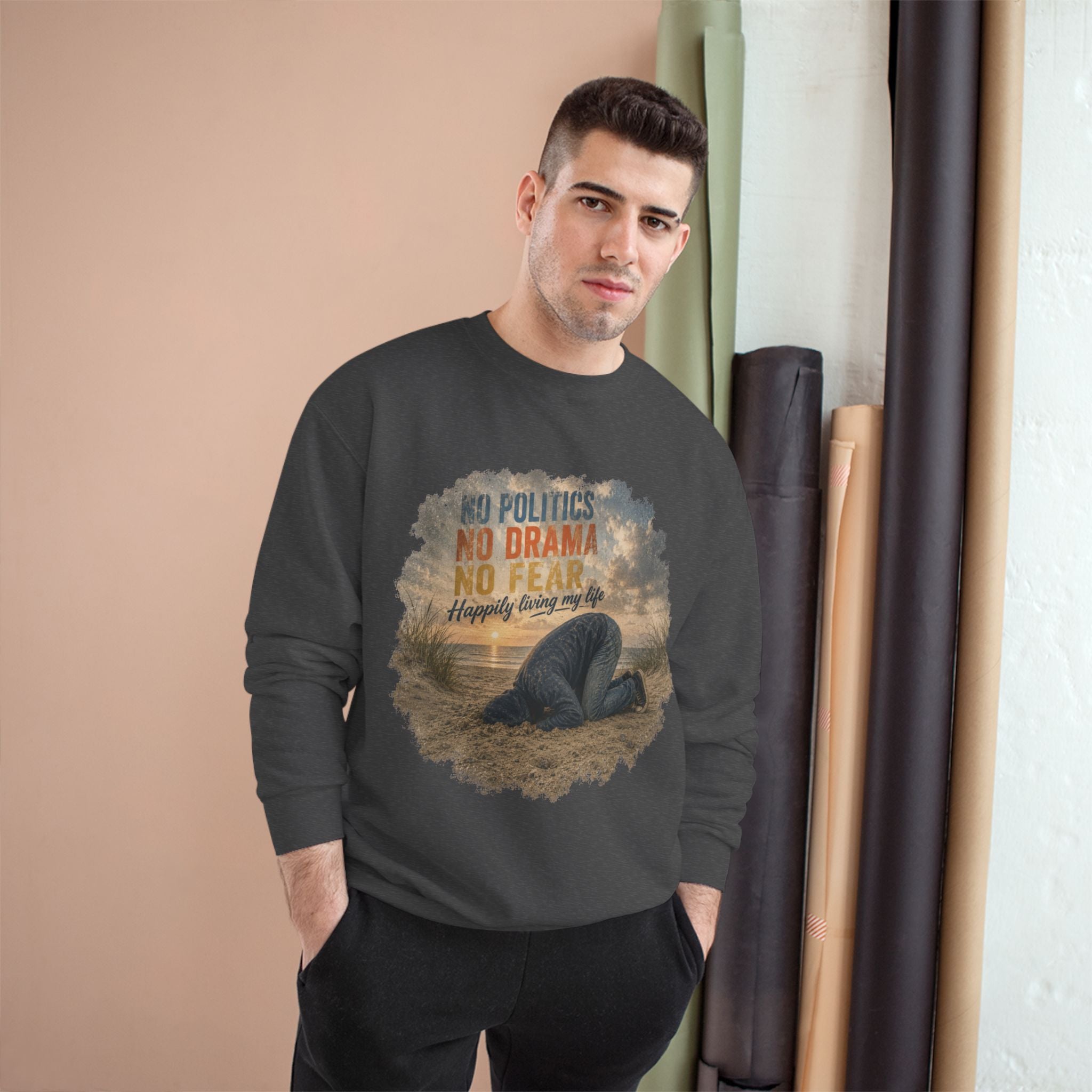 Sweatshirt — "No Politics, No Drama, No Fear" Cozy Champion Crewneck