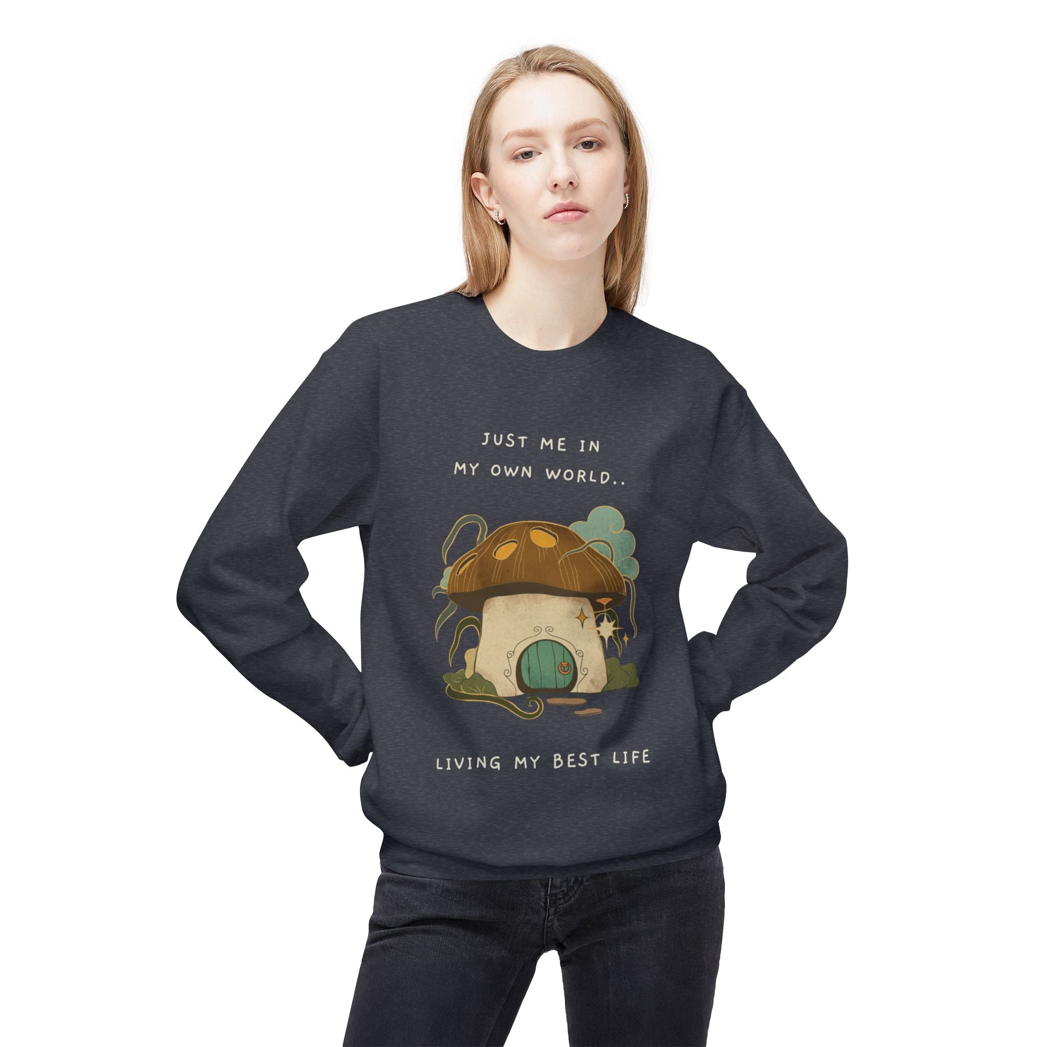 Cozy Mushroom House Sweatshirt — "Just Me In My Own World, Living My Best Life" Crewneck