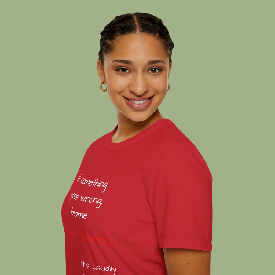 Funny Personalized T-Shirt — “If something goes wrong, blame [Your Name]”