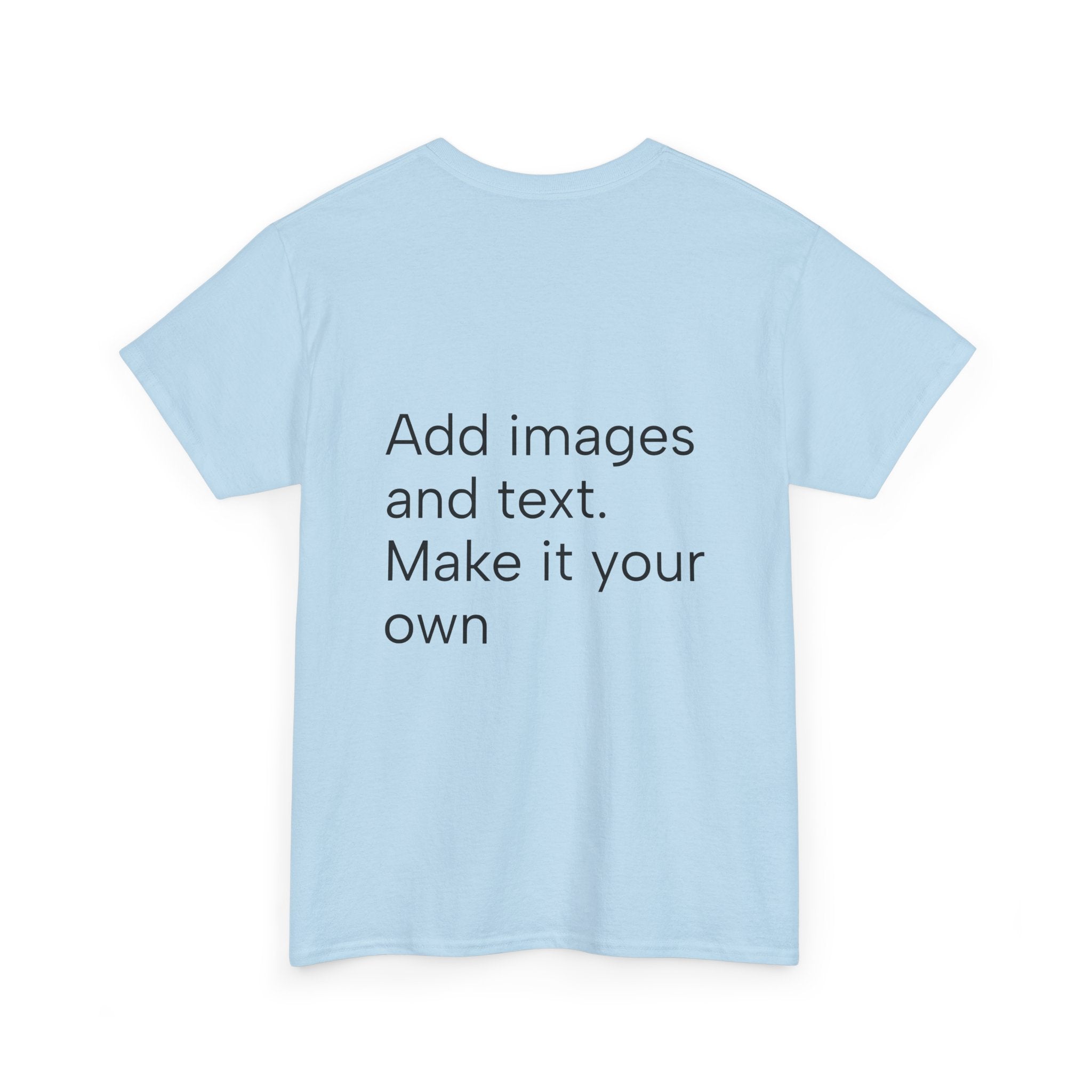 Customizable T‑Shirt – "Upload Your Designs and Watch Them Come to Life"