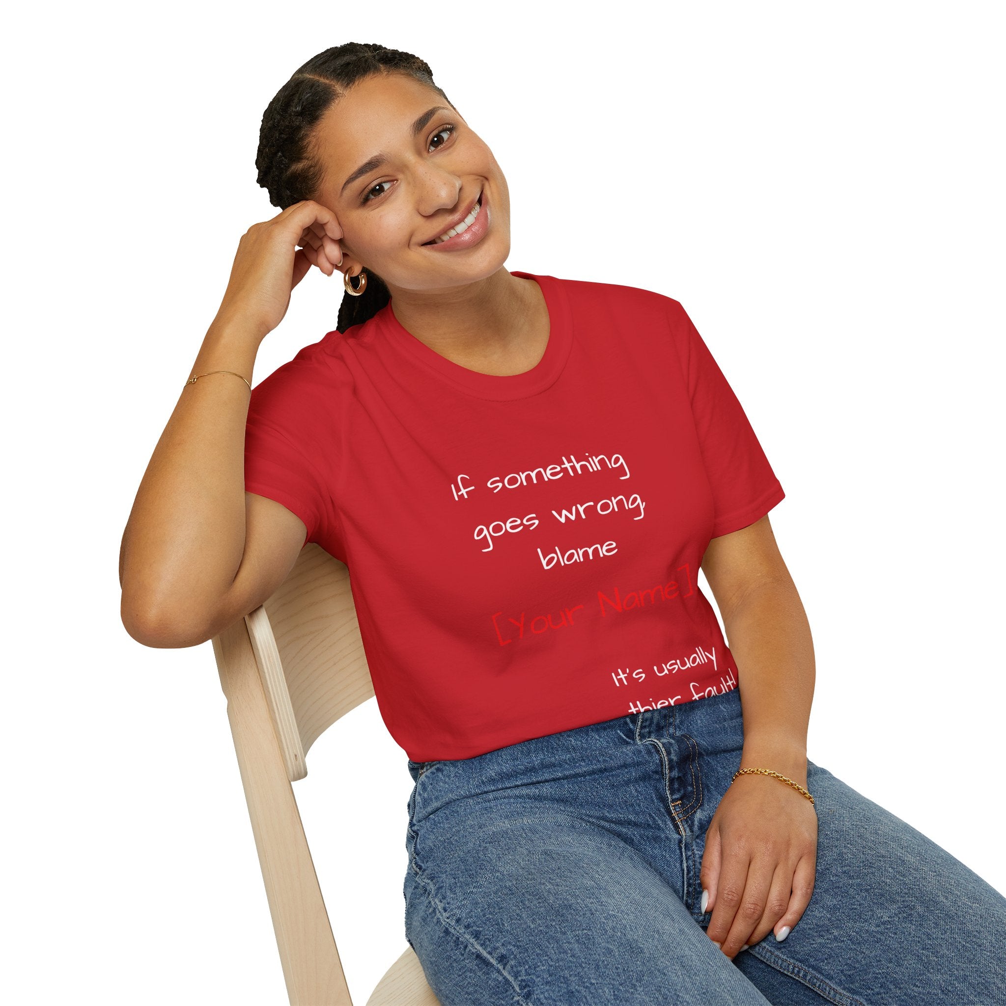 Funny Personalized T-Shirt — “If something goes wrong, blame [Your Name]”