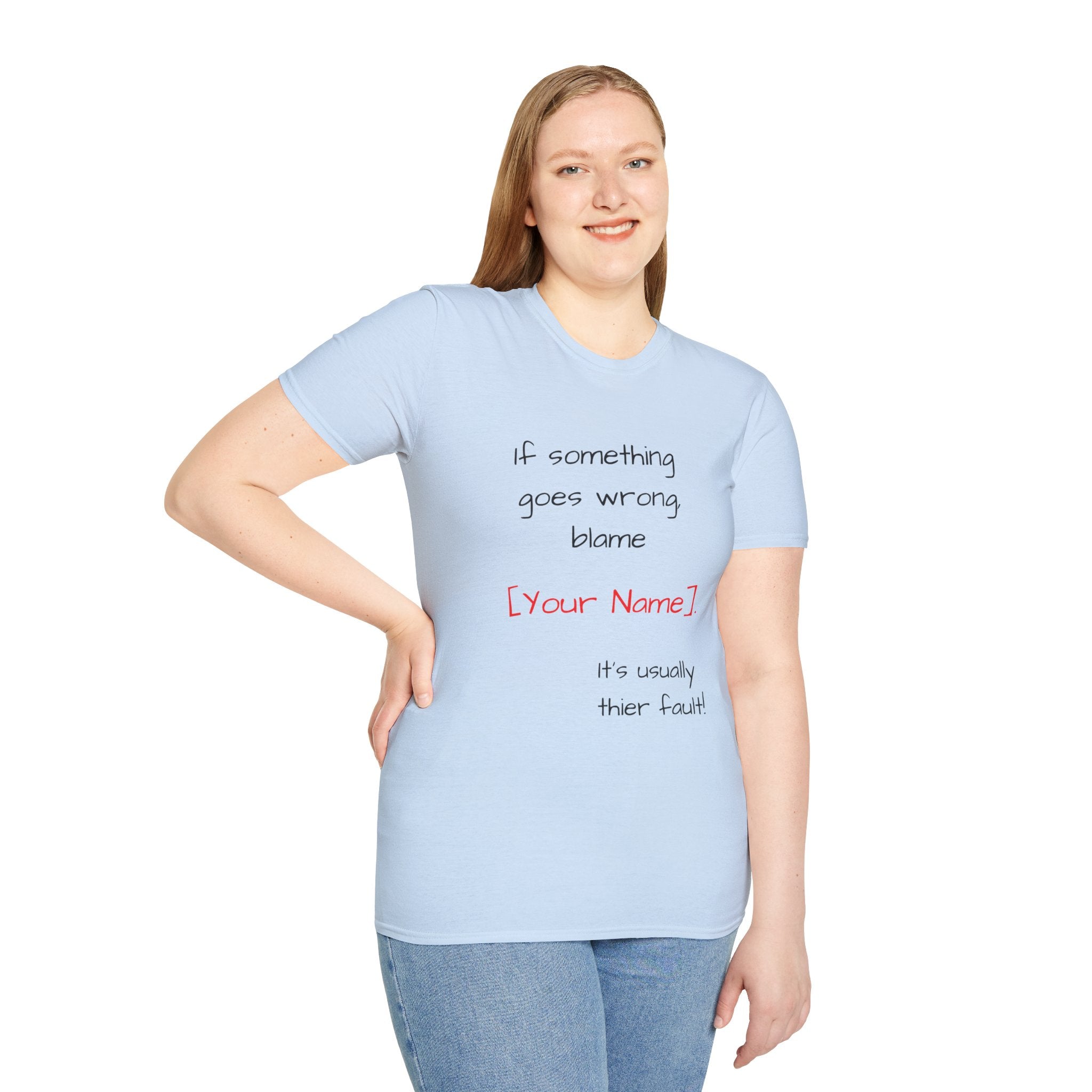 Funny Personalized T-Shirt — “If something goes wrong, blame [Your Name]”