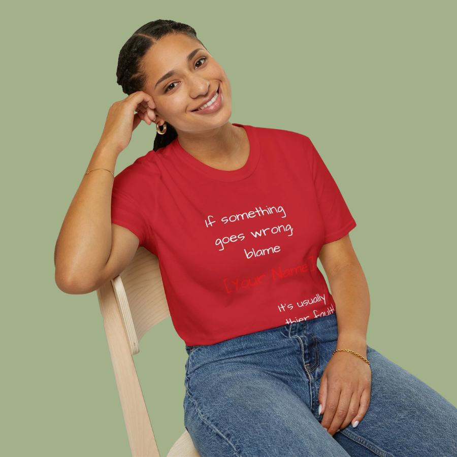 Funny Personalized T-Shirt — “If something goes wrong, blame [Your Name]”