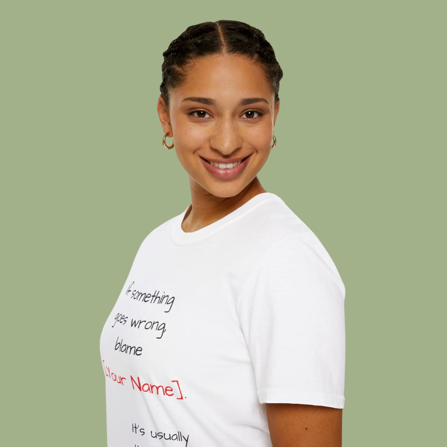 Funny Personalized T-Shirt — “If something goes wrong, blame [Your Name]”