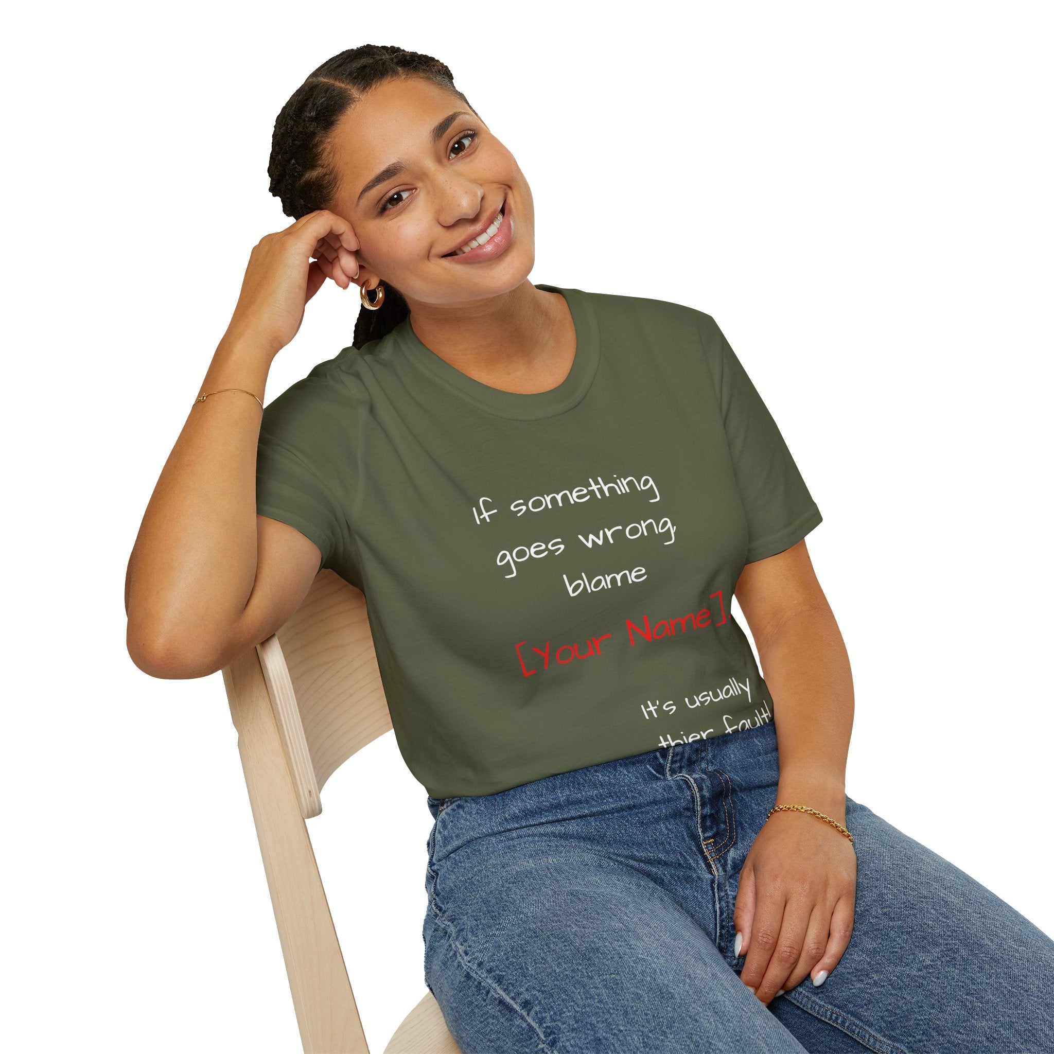 Funny Personalized T-Shirt — “If something goes wrong, blame [Your Name]”