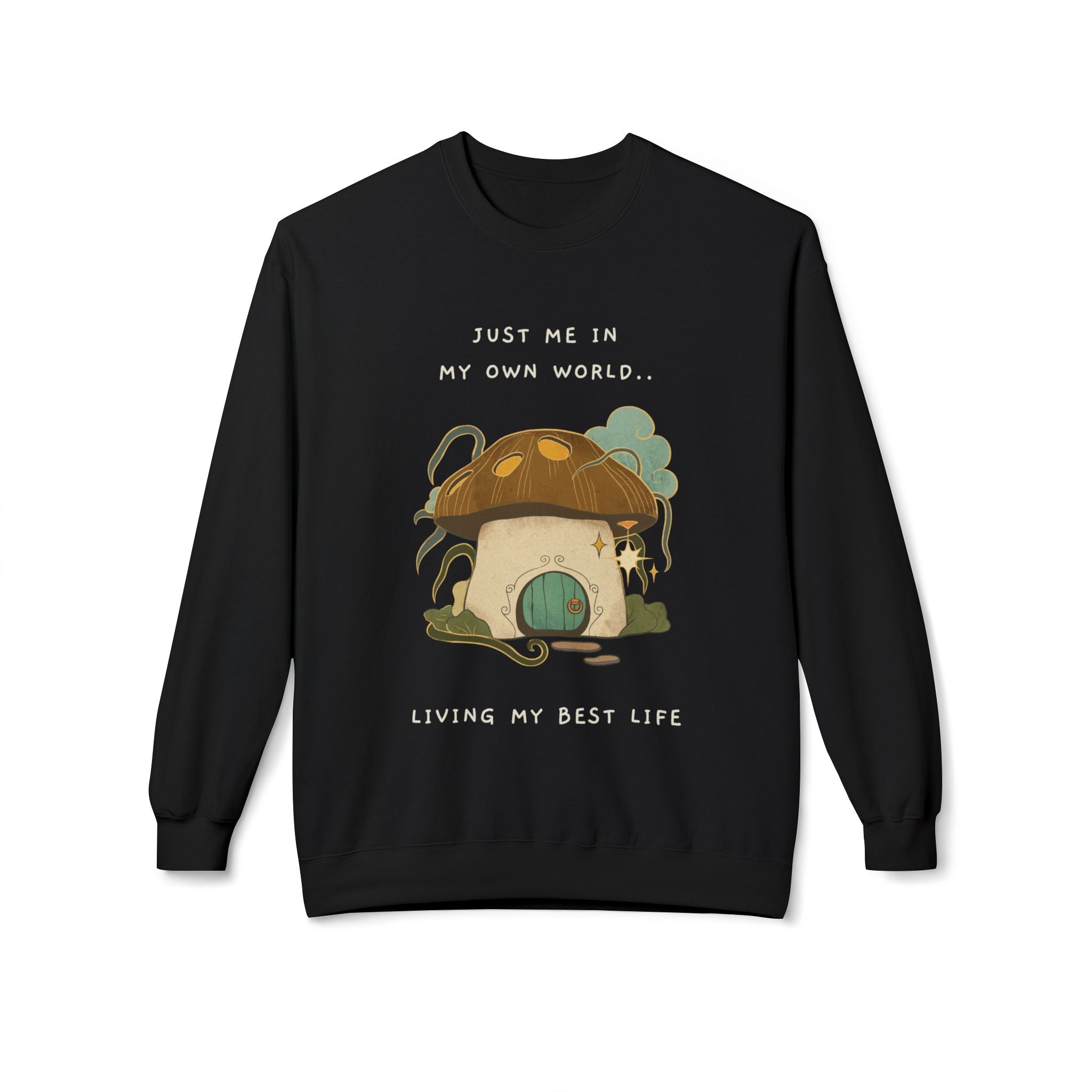 Cozy Mushroom House Sweatshirt — "Just Me In My Own World, Living My Best Life" Crewneck