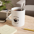 Coffee Mug — "I Love Coffee, I Really Do" 11oz Ceramic