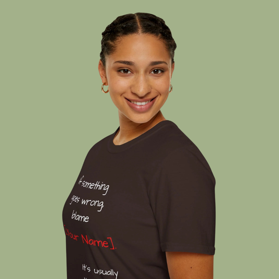 Funny Personalized T-Shirt — “If something goes wrong, blame [Your Name]”