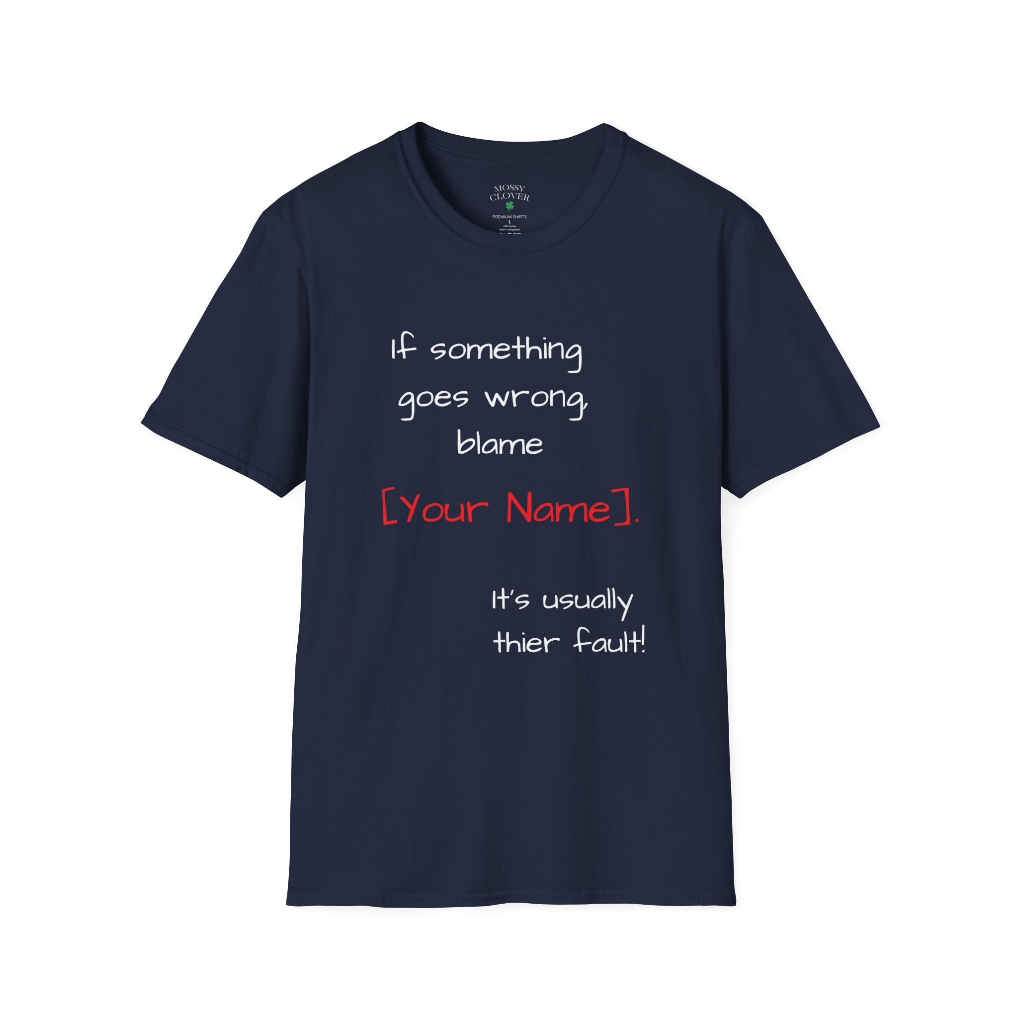 Funny Personalized T-Shirt — “If something goes wrong, blame [Your Name]”