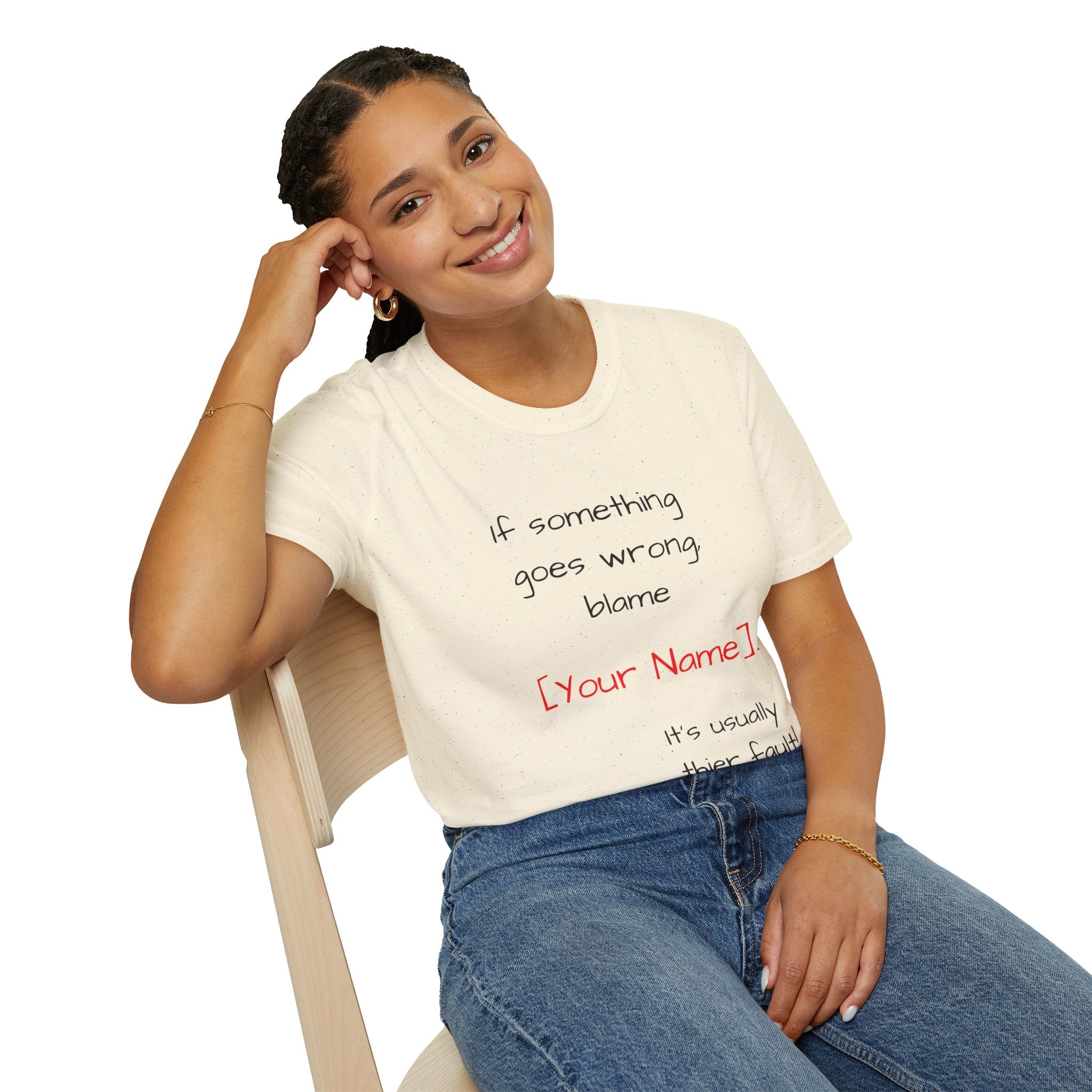 Funny Personalized T-Shirt — “If something goes wrong, blame [Your Name]”