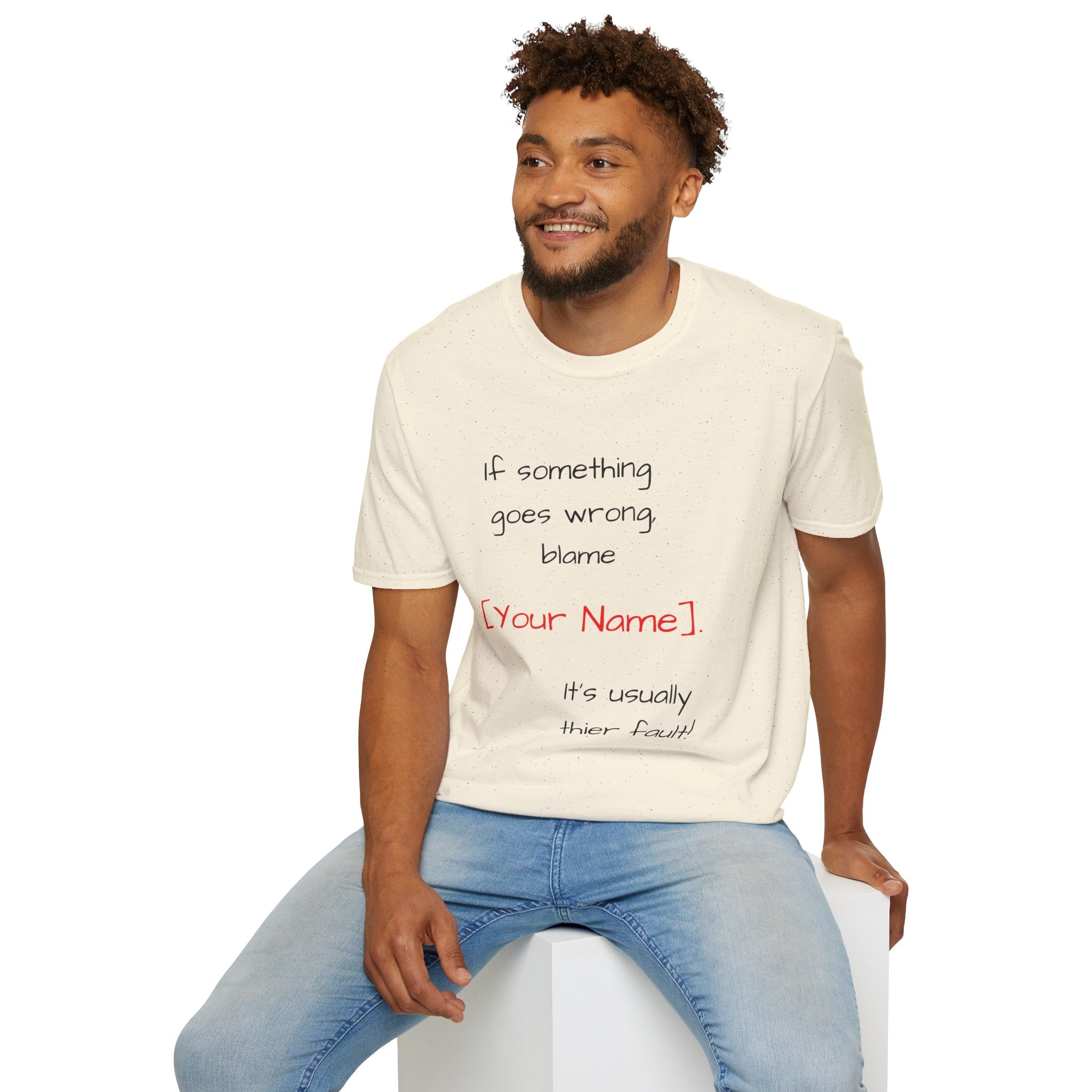 Funny Personalized T-Shirt — “If something goes wrong, blame [Your Name]”