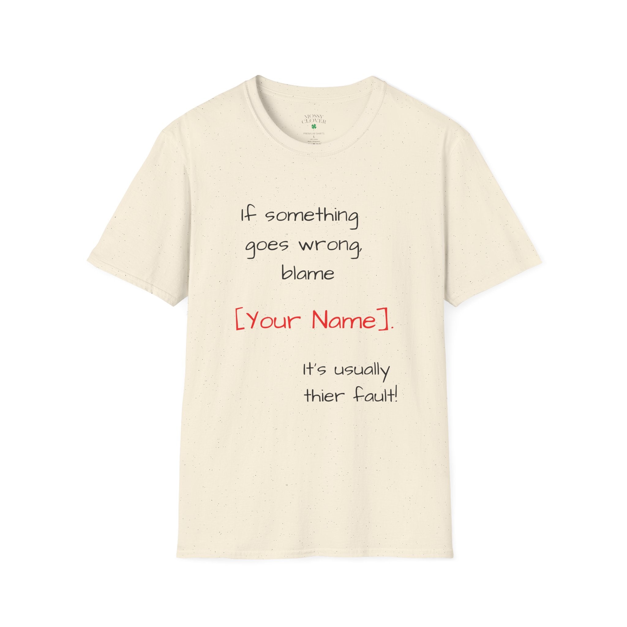 Funny Personalized T-Shirt — “If something goes wrong, blame [Your Name]”