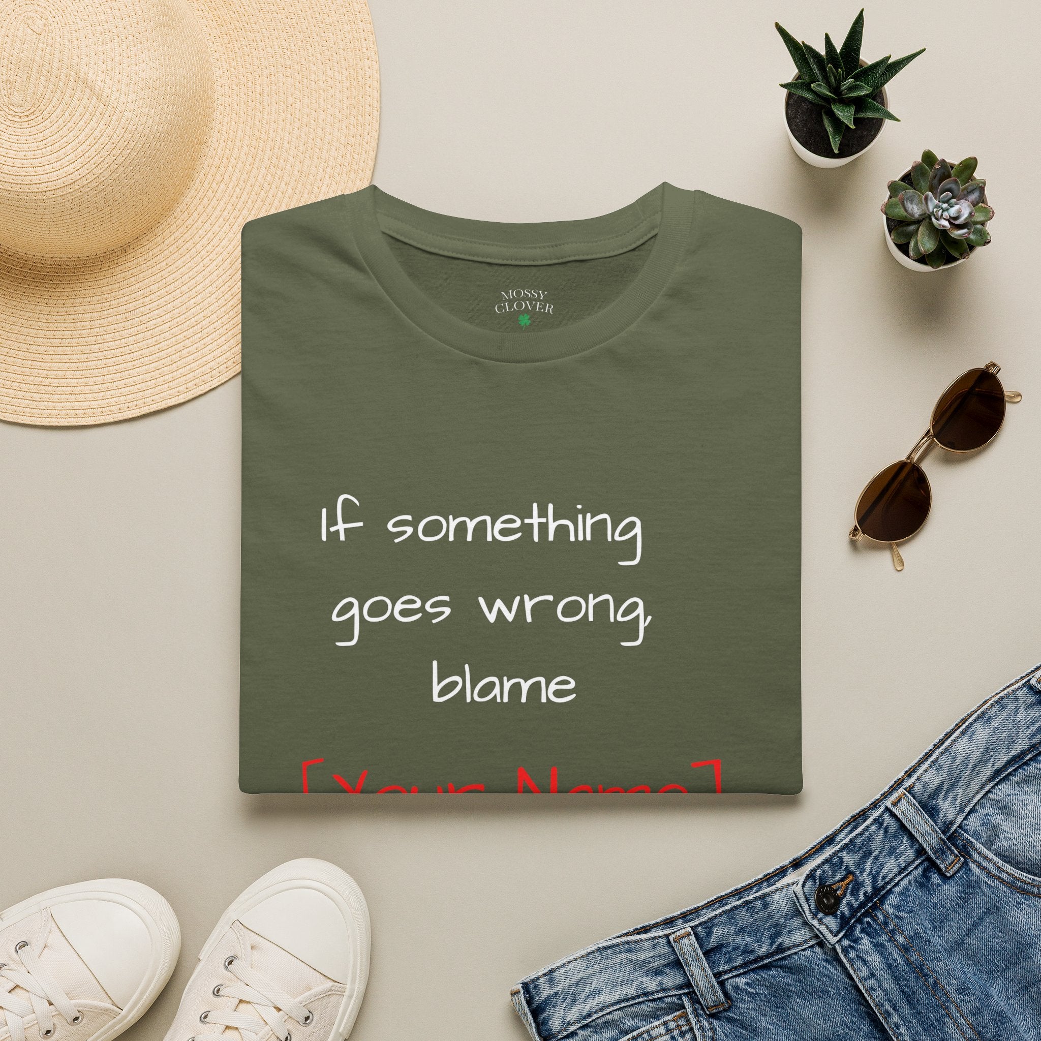 Funny Personalized T-Shirt — “If something goes wrong, blame [Your Name]”