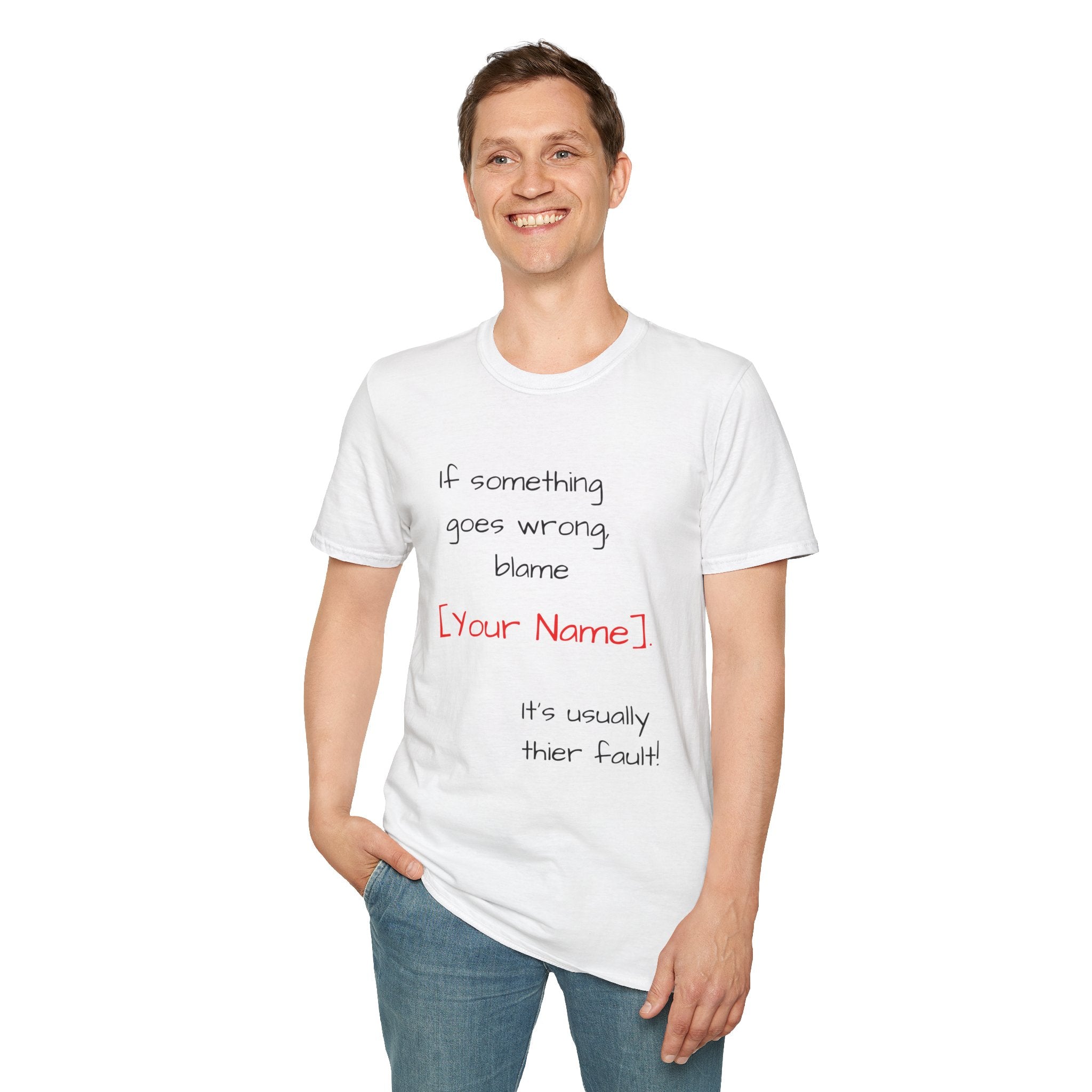 Funny Personalized T-Shirt — “If something goes wrong, blame [Your Name]”
