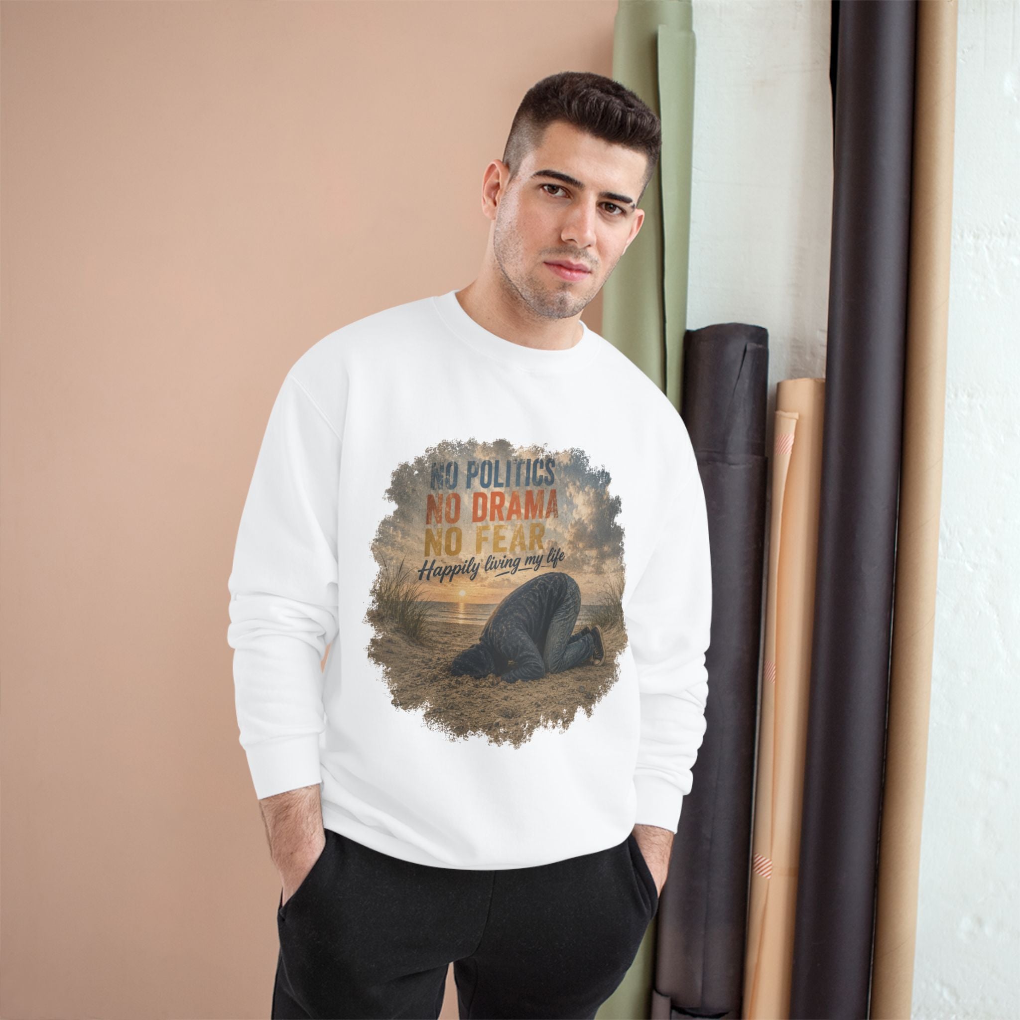 Sweatshirt — "No Politics, No Drama, No Fear" Cozy Champion Crewneck