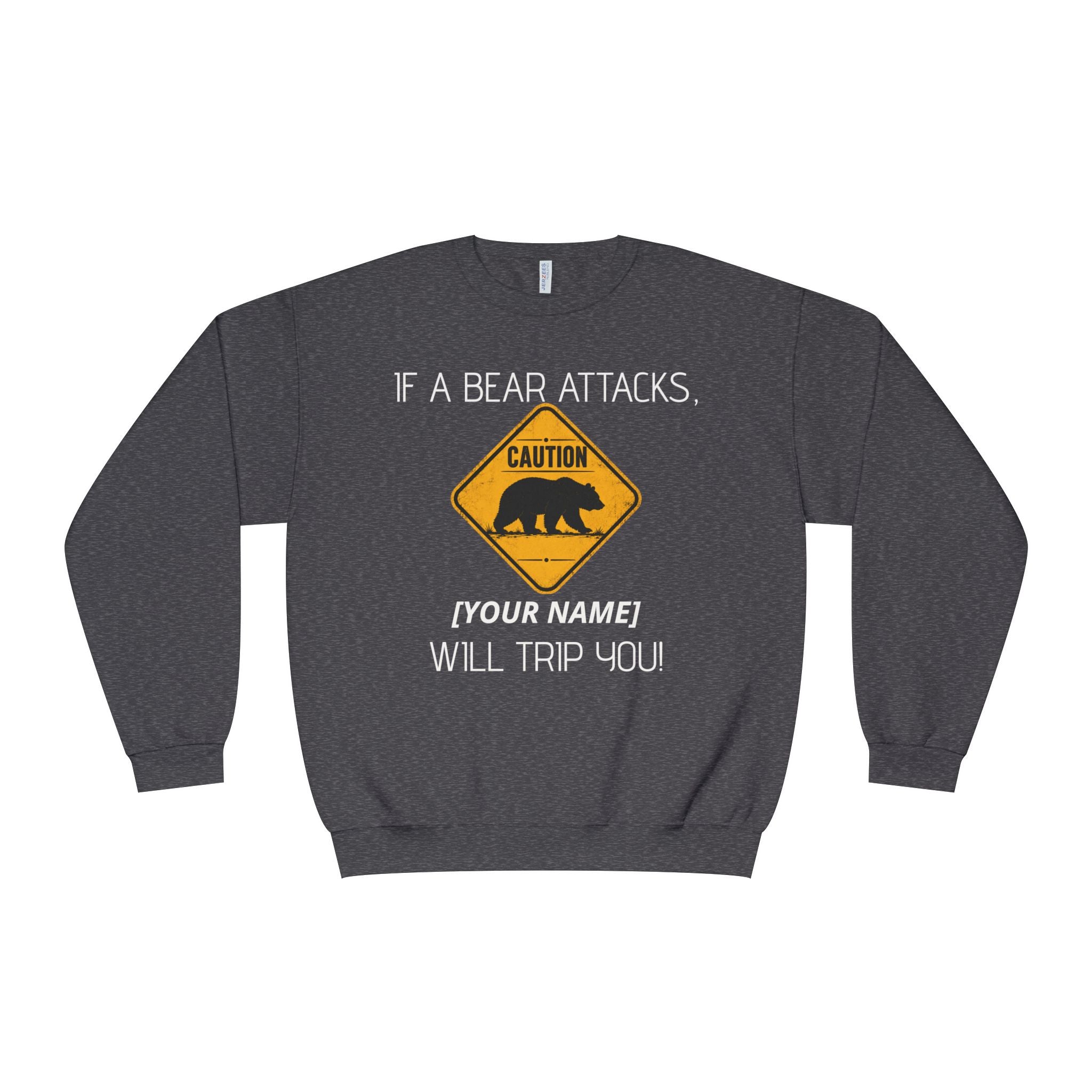 Bear Caution Crewneck Sweatshirt — "If a Bear Attacks, [Your Name] Will Trip You"