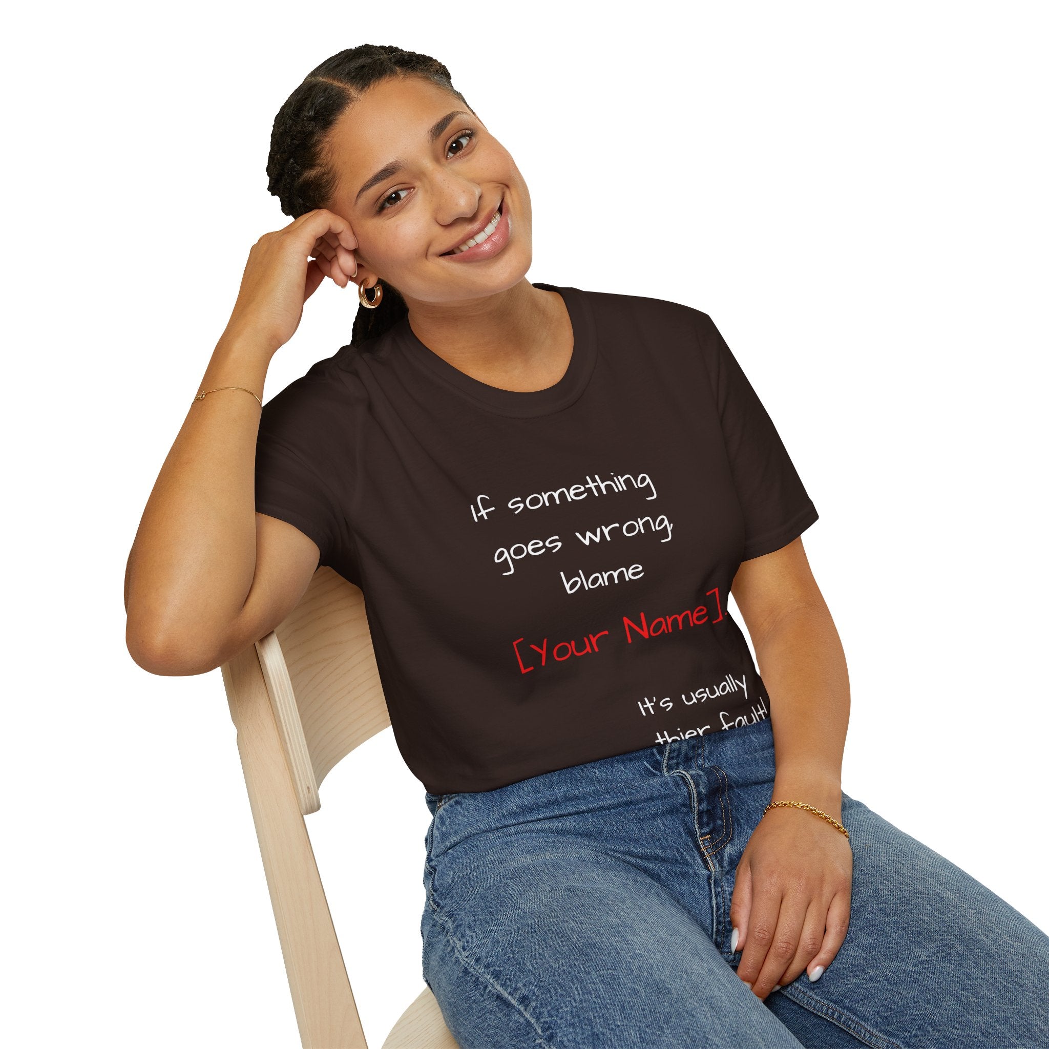 Funny Personalized T-Shirt — “If something goes wrong, blame [Your Name]”