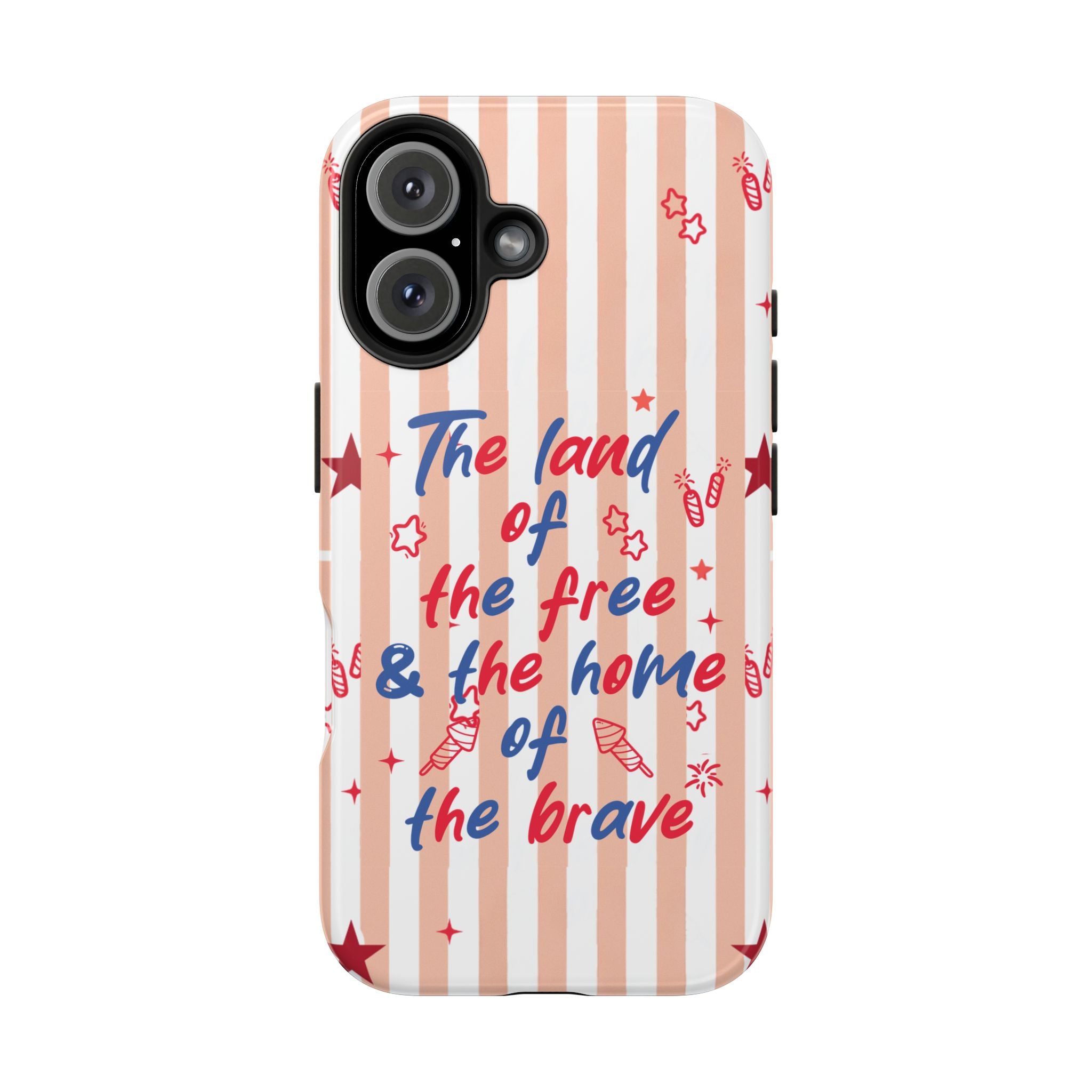 Patriotic Tough Phone Case — “The land of the free & the home of the brave”