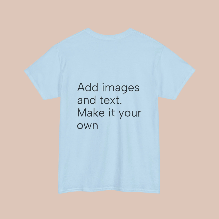 Customizable T‑Shirt – "Upload Your Designs and Watch Them Come to Life"