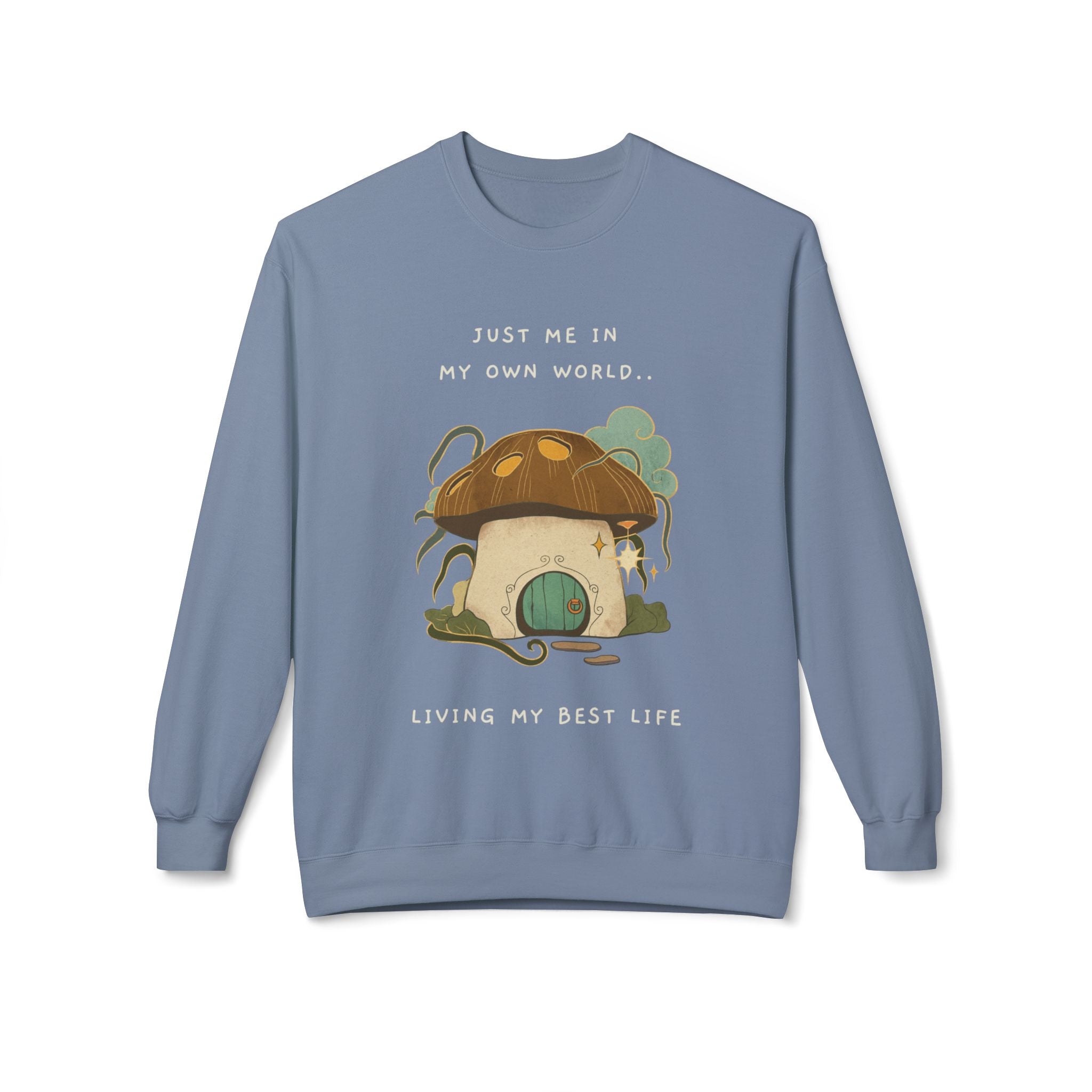 Cozy Mushroom House Sweatshirt — "Just Me In My Own World, Living My Best Life" Crewneck