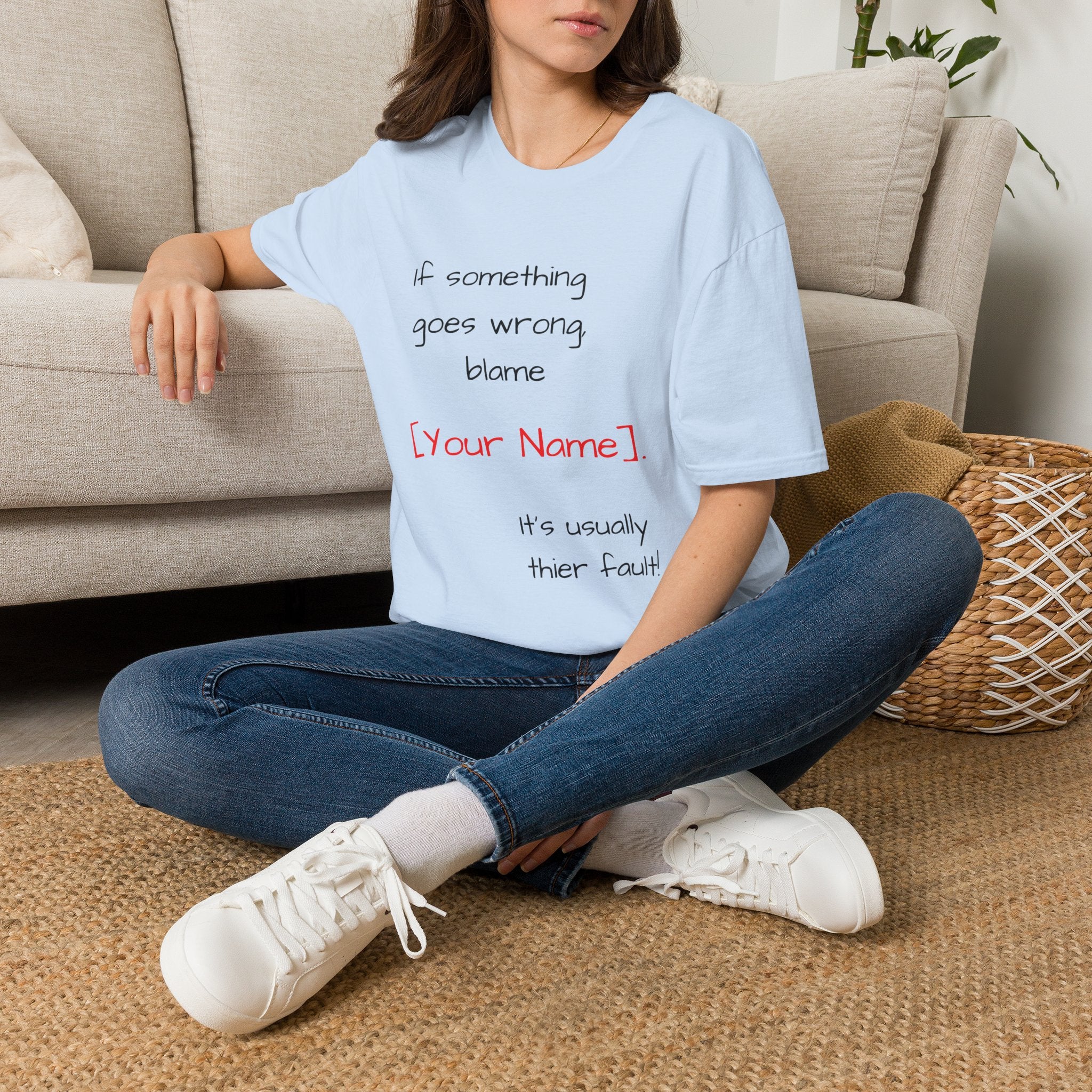 Funny Personalized T-Shirt — “If something goes wrong, blame [Your Name]”