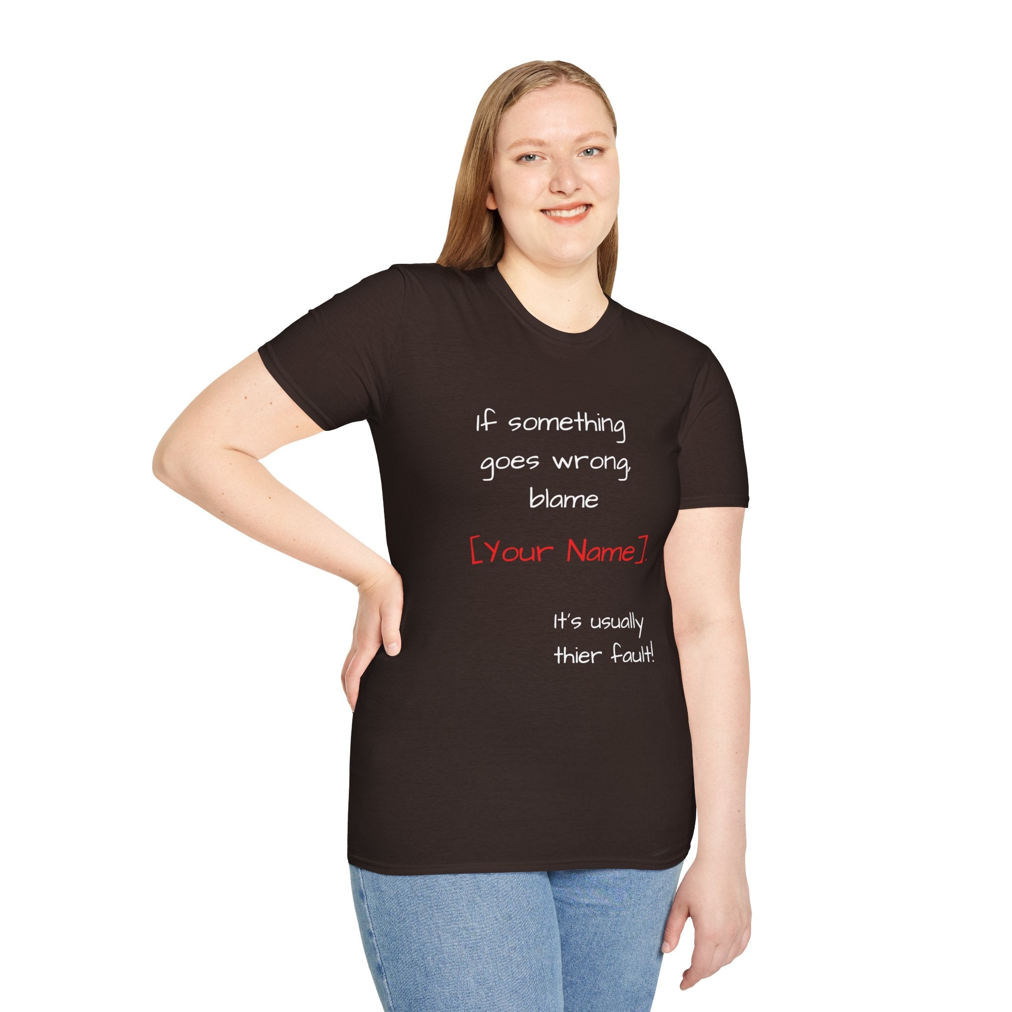 Funny Personalized T-Shirt — “If something goes wrong, blame [Your Name]”